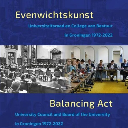 Nieuwe UGP publicatie: Evenwichtskunst: Universiteitsraad en College van Bestuur in Groningen 1972-2022