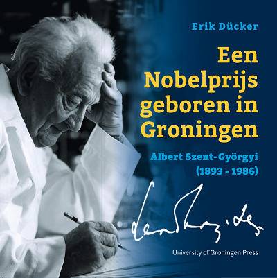 Een Nobelprijs geboren in Groningen: Albert Szent-Györgyi (1893 – 1986)