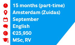 Duration: 15 months (part-time), Location: Amsterdam (Zuidas), Start: September, Fee: € 25,950, Titles: MSc, RV