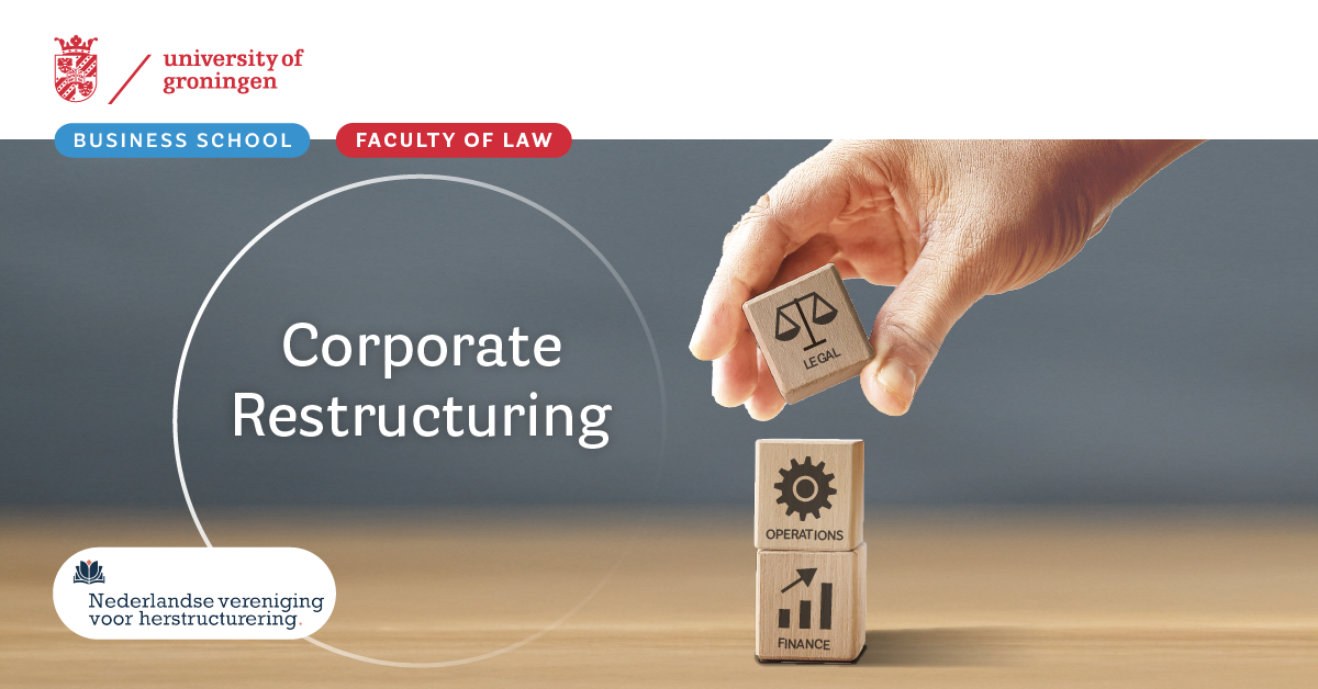 Corporate restructuring, offered by UGBS and the Faculty of Law in cooperation wih the Nederlandse Vereniging voor Herstructurering