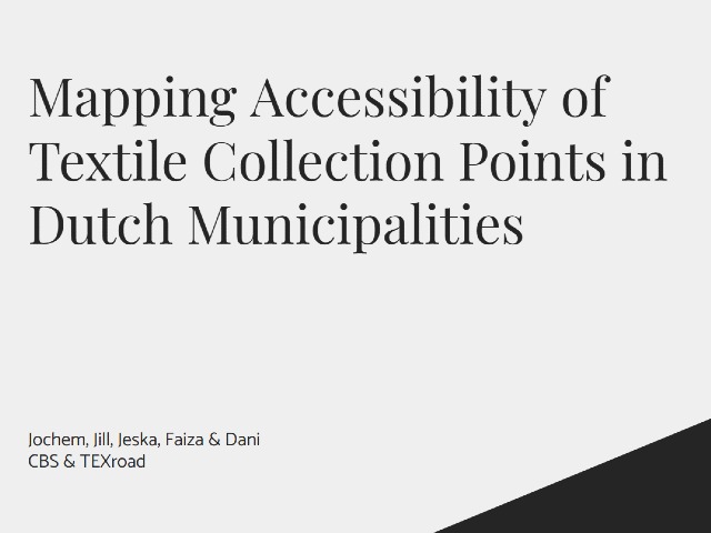 Cover of the students presentation on Mapping Accessibility of Textile Collection Points in Dutch Municipalities.