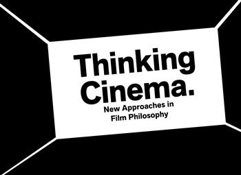 Thinking Cinema: New Approaches in Film Philosophy