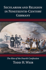 Secularism and Religion in Nineteenth-Century Germany: The Rise of the Fourth Confession