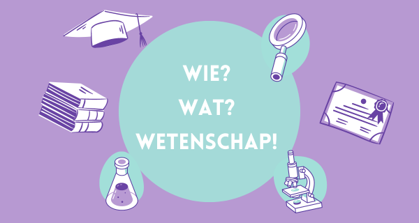 Wie? Wat? Wetenschap!