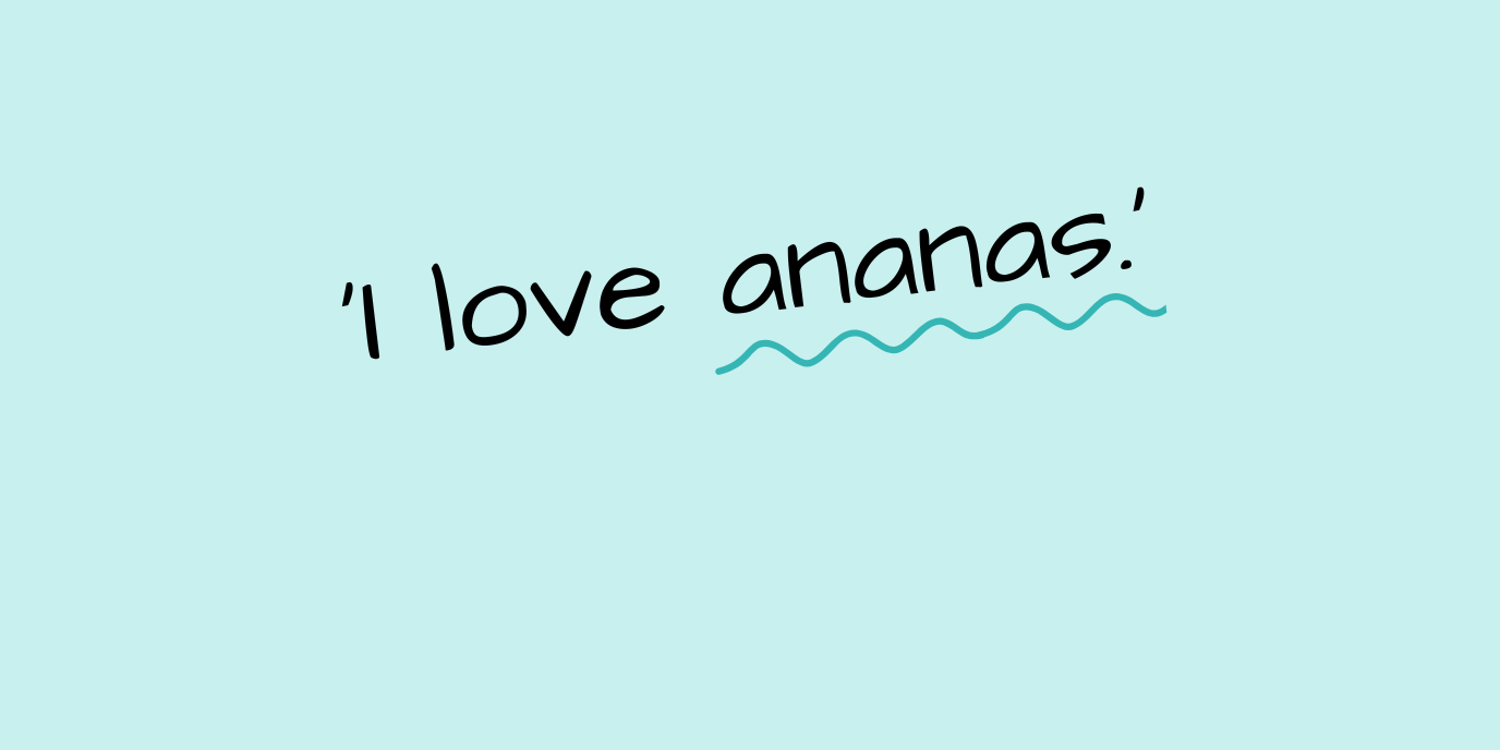 I love ananas