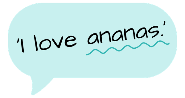 'I love ananas.'