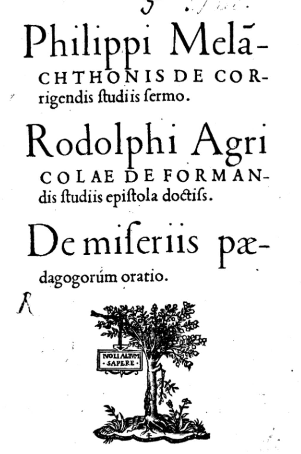 Melanchthonis de corrigendis studiis sermo; Rodolphi Agricolae de formandis studiis epistola doctissima; De miseriis pædagogorum oratio, Parijs 1534Melanchthonis de corrigendis studiis sermo; Rodolphi Agricolae de formandis studiis epistola doctissima; De miseriis pædagogorum oratio, Paris 1534