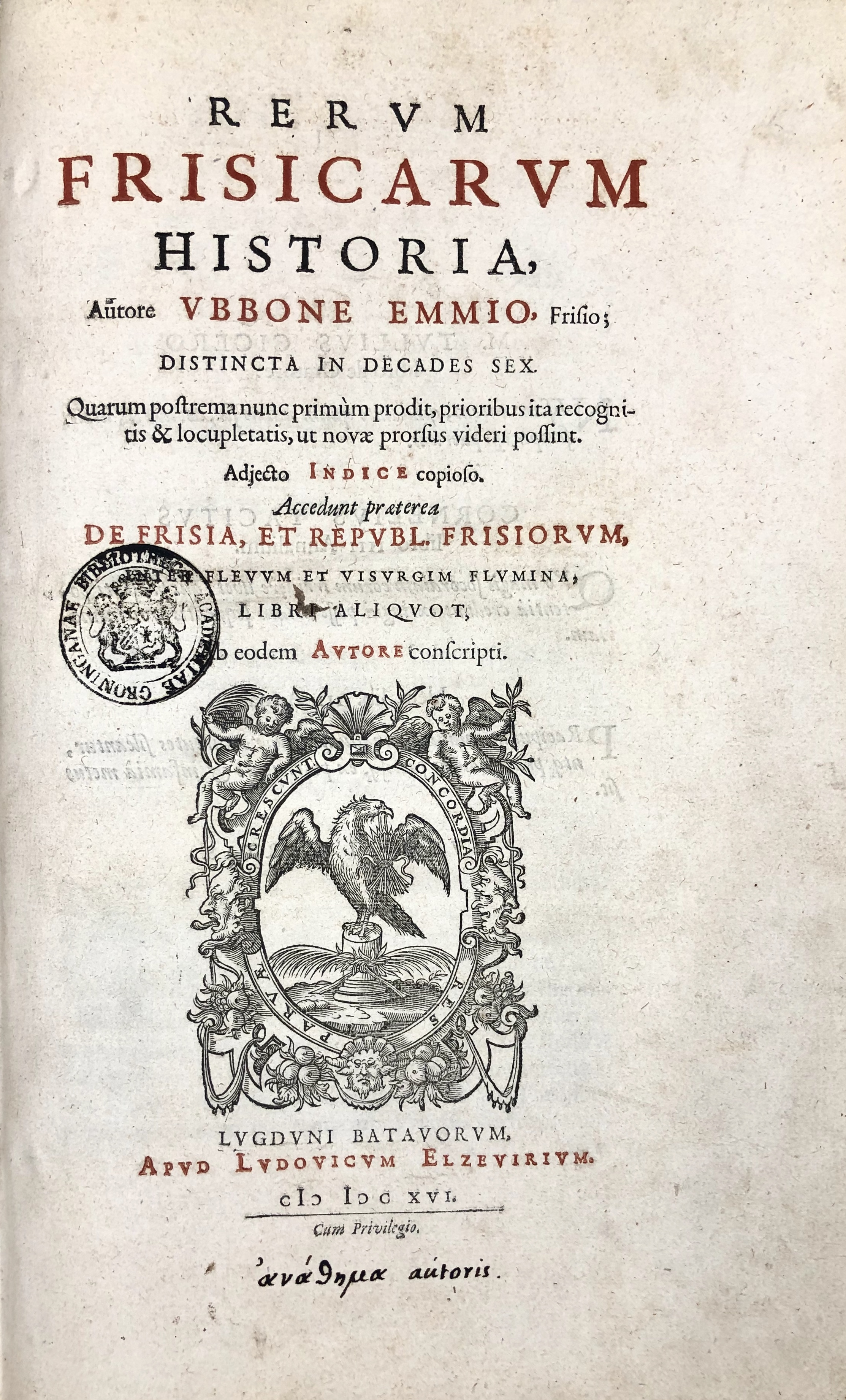 1. Ubbo Emmius, Rerum Frisicarum historia (Leiden 1616) = UB Groningen, uklu HANDS 571 A, copy with inscription gifted by Emmius himself