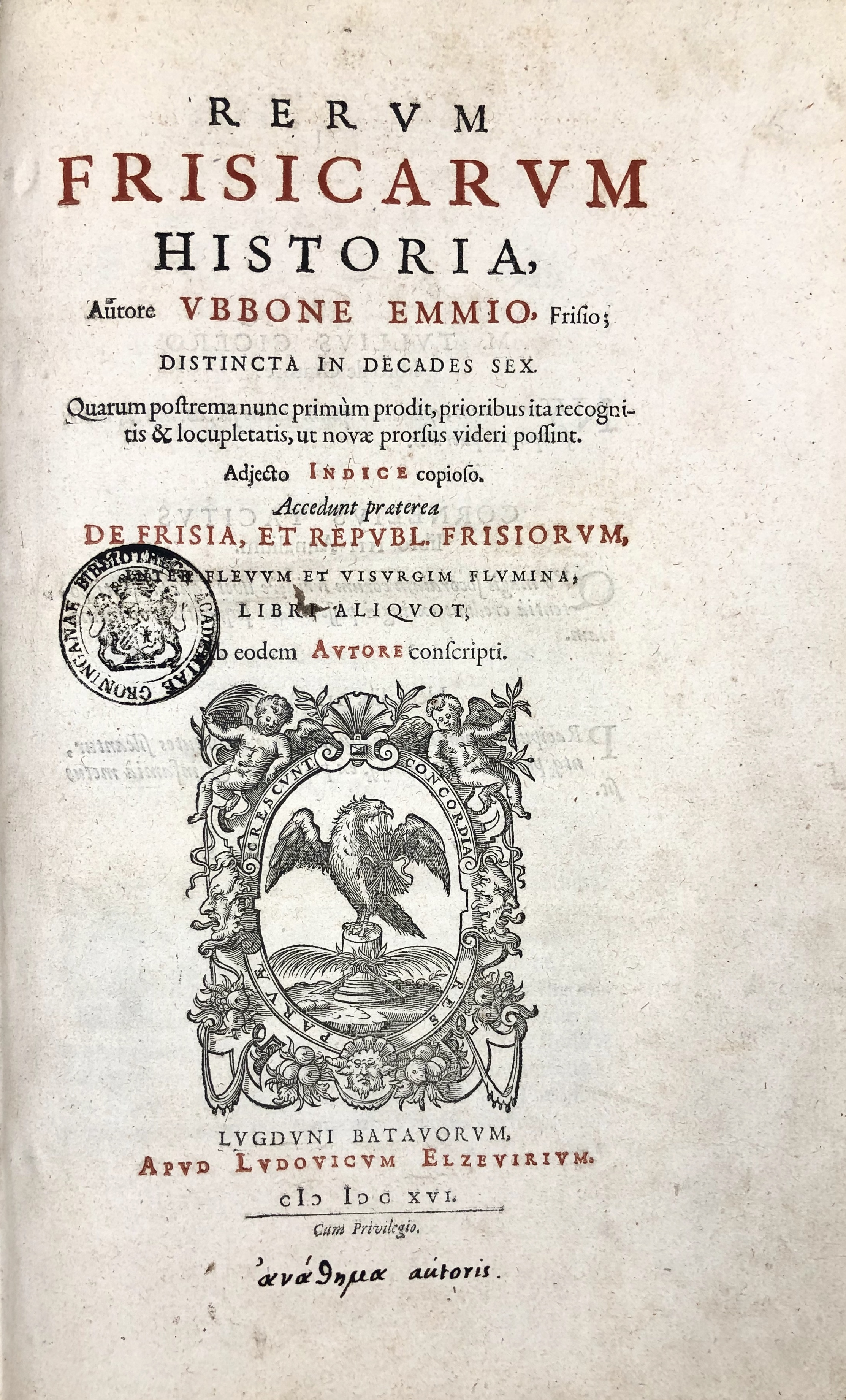 1. Ubbo Emmius, Rerum Frisicarum historia (Leiden 1616) = UB Groningen, uklu HANDS 571 A, persoonlijk door Emmius geschonken exemplaar met inscriptie1. Ubbo Emmius, Rerum Frisicarum historia (Leiden 1616) = UB Groningen, uklu HANDS 571 A, copy with inscription gifted by Emmius himself