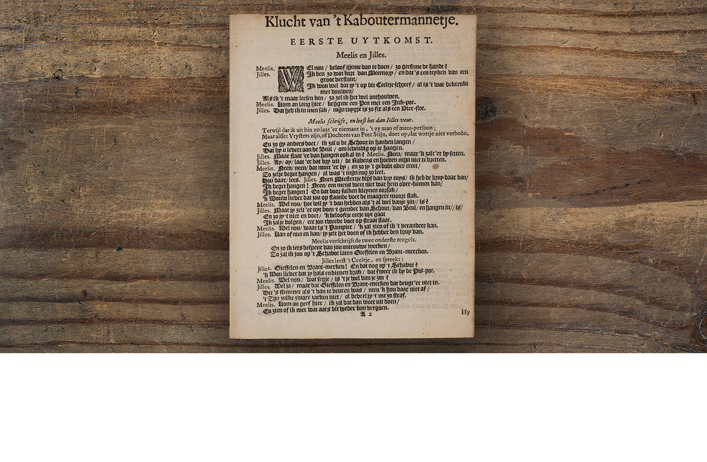 Het kluchtspel begint met vader Meelis en knecht Jilles op het toneel. Meelis beveelt zijn knecht om niemand binnen te laten terwijl hij van huis is. Omdat Jilles ‘zo wat kort van Meemory’ is zal Meelis het voor hem op een briefje schrijven.