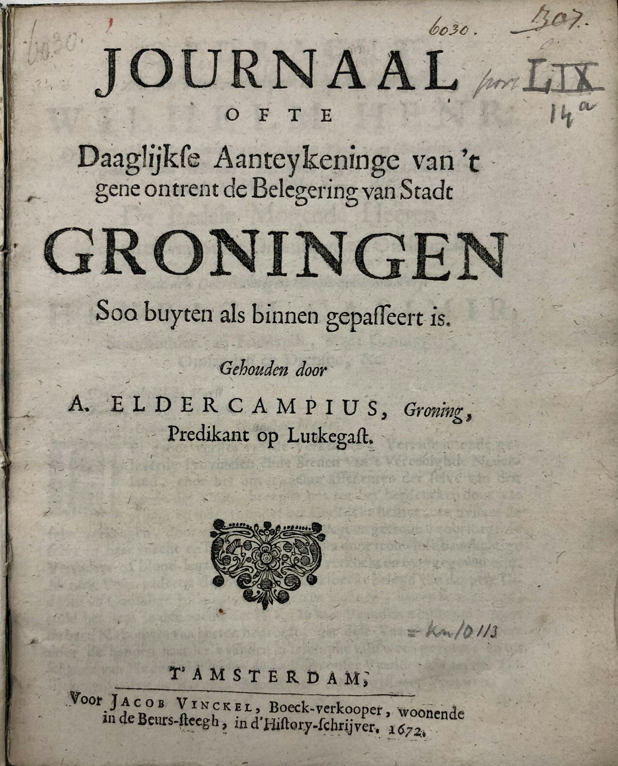 Ill. 3: Andreas Eldercamp, ‘Journal of observations of events in the Siege of the of city Groningen, as occurred within and outside the city walls” (Amsterdam: Jacob Vinckel, 1672). UGL, PBG 2827