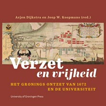 New UGP publication: Resistance and freedom: The Groningen Relief of 1672 and the University
