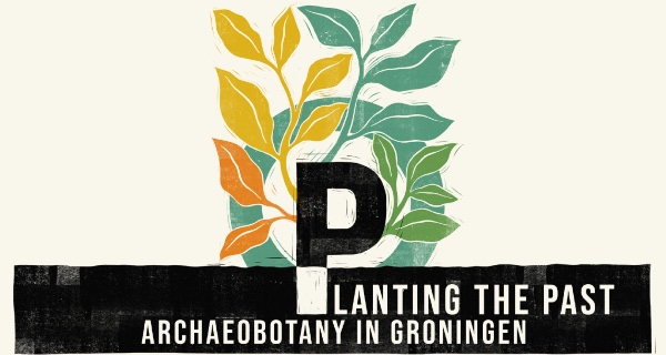 Planting the past - archaeobotanie in Groningen
