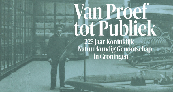 Van Proef tot Publiek: 225 jaar Koninklijk Natuurkundig Genootschap in Groningen