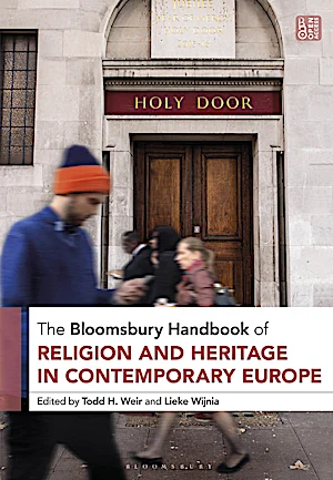 The Bloomsbury Handbook of Religion and Heritage in Contemporary Europe