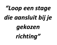 "Loop een stage die aansluit bij je gekozen richting"