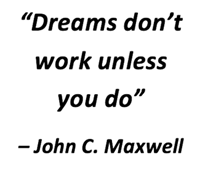 "Dreams don't work unless you do"