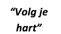 "Volg je hart"