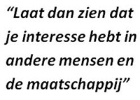 "Laat dan zien dat je interesse hebt in andere mensen en de maatschappij"