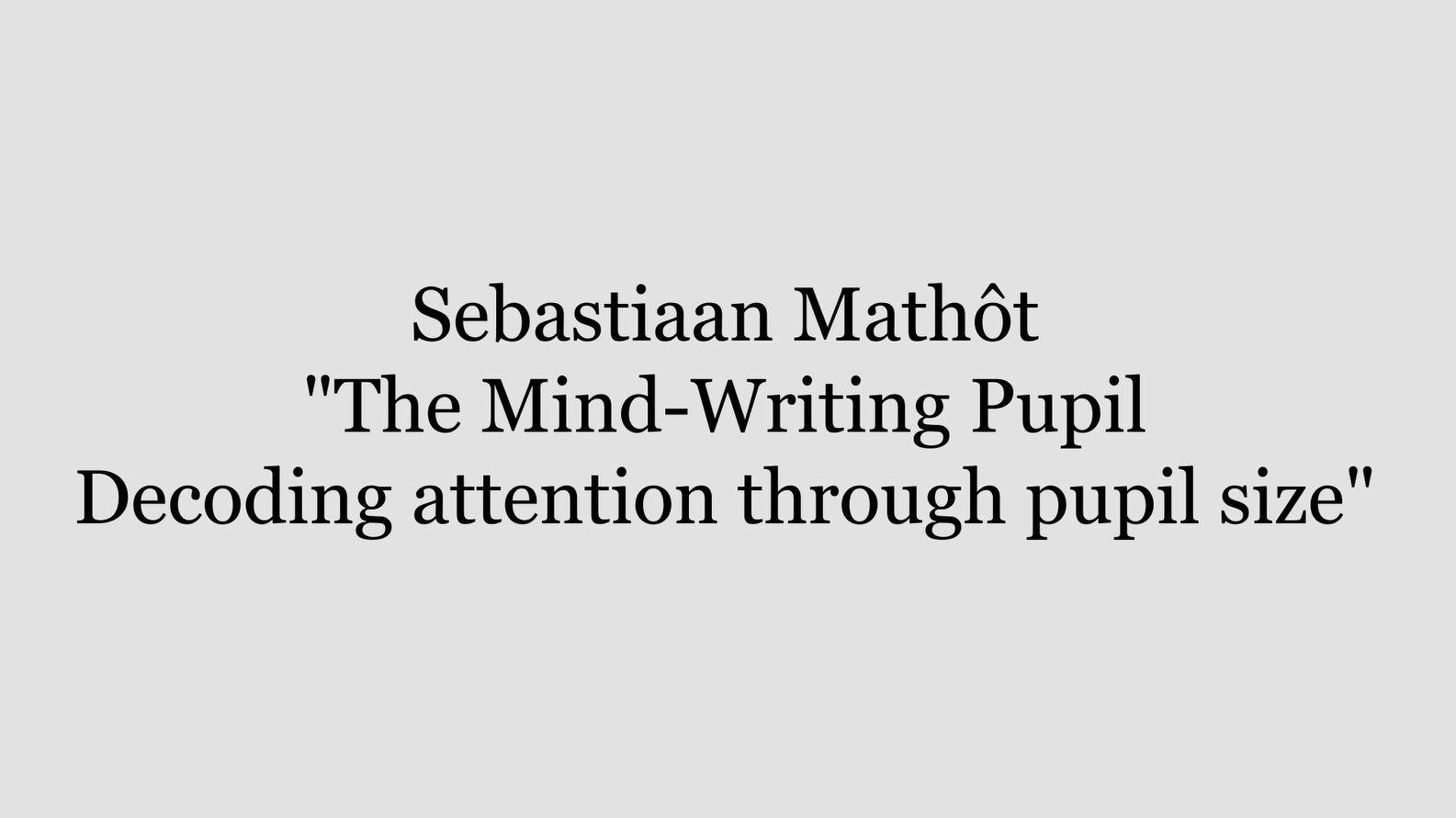 The Mind-Writing Pupil by Sebastiaan Mathôt