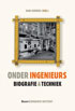 Onder ingenieurs. Biografie & Techniek