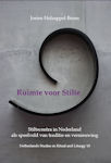 Ruimte voor Stilte. Stiltecentra in Nederland als speelveld van traditie en vernieuwing