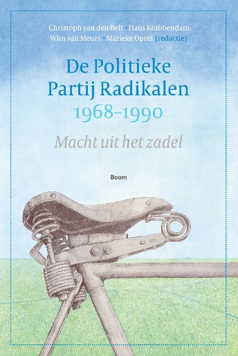 De Politieke Partij Radikalen 1968-1990. Macht uit het zadel
