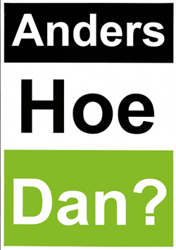 Anders hoe dan