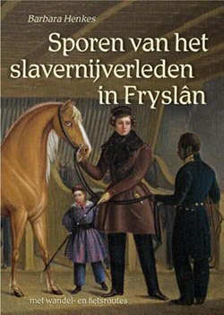 Book cover of "Sporen van het Slavernijverleden in Fryslân" by Barbara Henkes