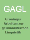 GAGL (Groninger Arbeiten zur germanistischen Linguistik) GAGL (Groninger Arbeiten zur germanistischen Linguistik) 