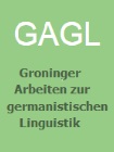 GAGL (Groninger Arbeiten zur germanistischen Linguistik) GAGL (Groninger Arbeiten zur germanistischen Linguistik)