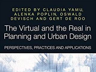 The Virtual and the Real in Planning and Urban Design: Perspectives, Practices and Applications