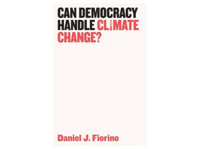 Can Democracy Handle Climate Change? by Daniel J. Fiorino