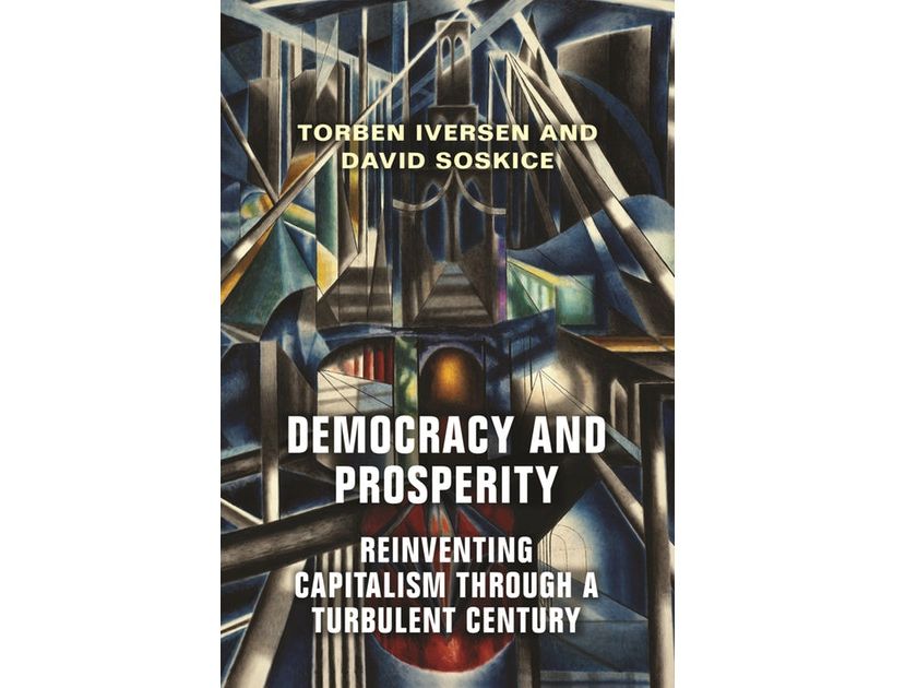 Democracy and Prosperity; Reinventing Capitalism through a Turbulent Century