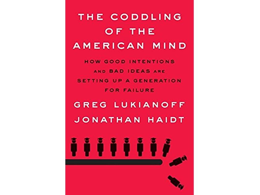 The Coddling of the American Mind by Greg Lukianoff & Jonathan Haidt