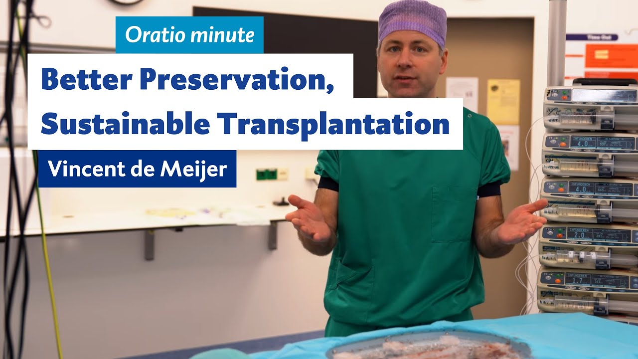Better preservation, sustainable transplantation - Vincent de Meijer | Oratio minute