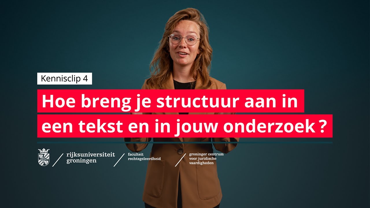 Kennisclip 4: Hoe breng je structuur aan in een tekst en in jouw onderzoek?